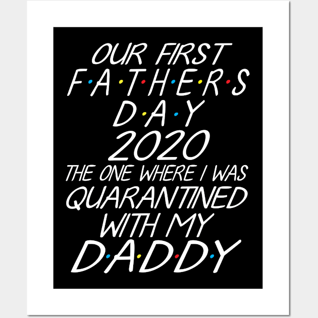 Our First Father's Day 2020 The One Where I Was Quarantined With My Daddy Son Daughter Together Wall Art by joandraelliot